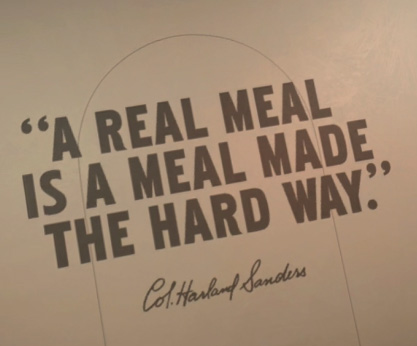 ケンタッキー・フライド・チキン、カーネルサンダースの言葉。「a rial meal is a meal made the hard way.」の画像。
